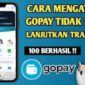 Craa mengatasi gagal transaksi pada GOPAY
